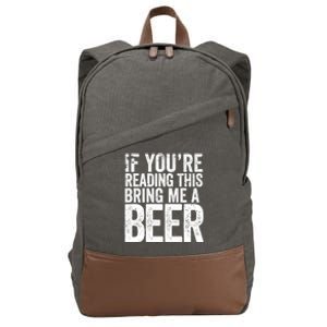 If Youre Reading This Bring Me A Beer Funny Bbq Chef Dad Gift Cotton Canvas Backpack