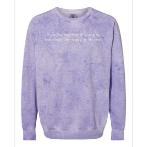 If Youre Reading This Youre Too Close He Has A Girlfriend Funny Colorblast Crewneck Sweatshirt