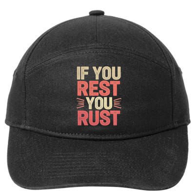 If You Rest You Rust Motivational Determination 7-Panel Snapback Hat