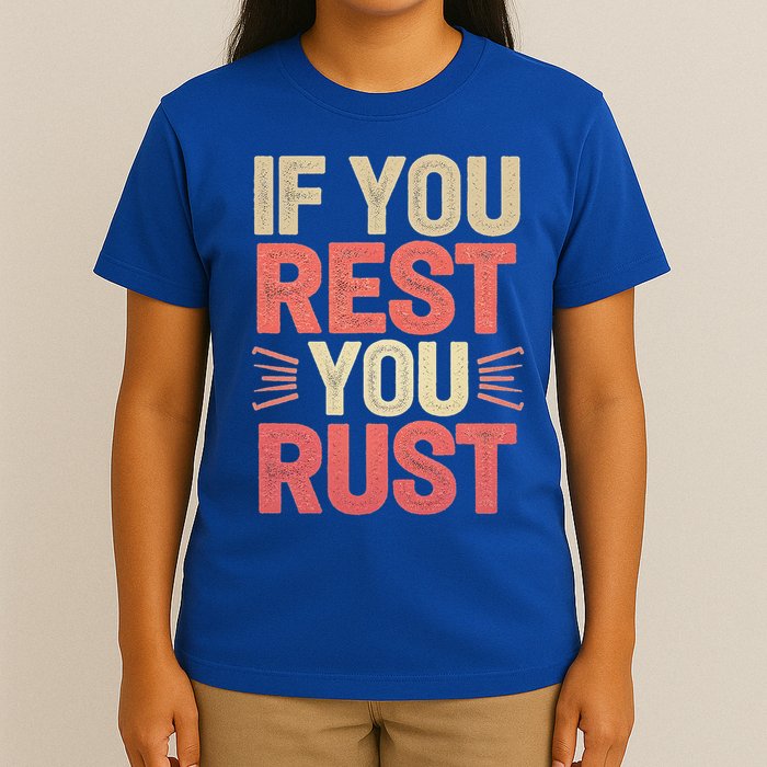 If You Rest You Rust Motivational Determination T-Shirt