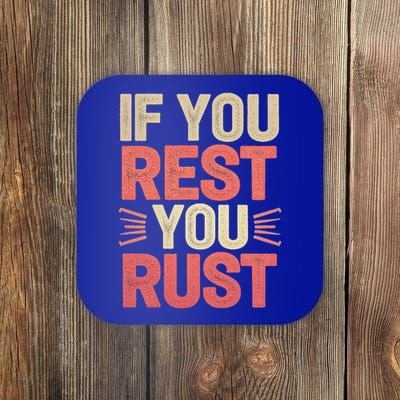 If You Rest You Rust Motivational Determination Coaster