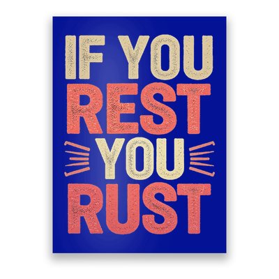 If You Rest You Rust Motivational Determination Poster