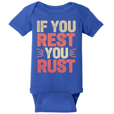 If You Rest You Rust Motivational Determination Baby Bodysuit