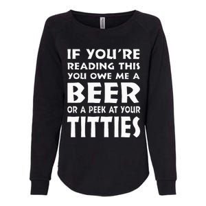 If YouRe Reading This You Owe Me A Beer Or A Peek At Tittie Womens California Wash Sweatshirt