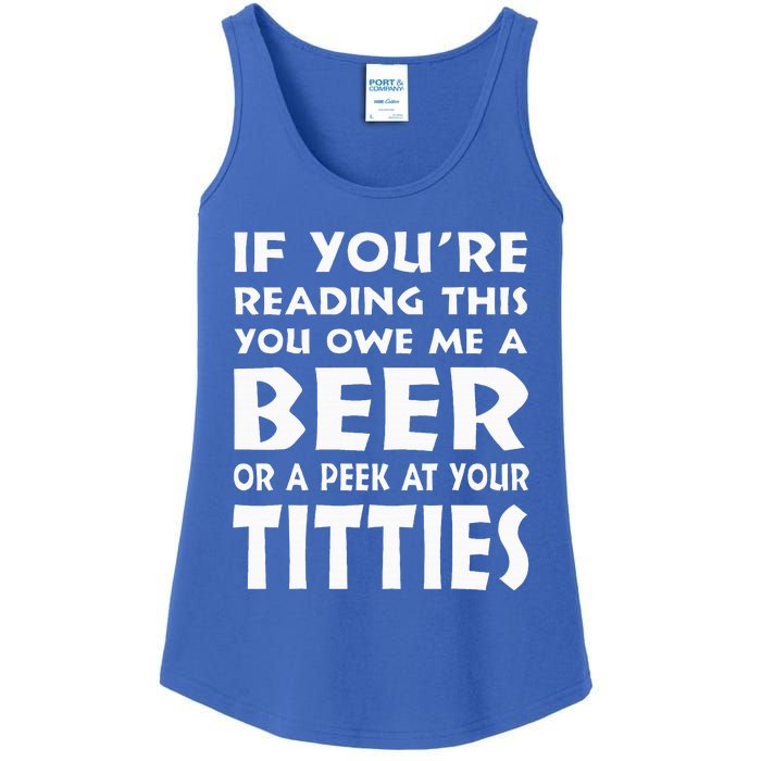 If YouRe Reading This You Owe Me A Beer Or A Peek At Tittie Ladies Essential Tank