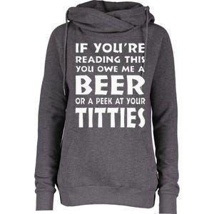 If YouRe Reading This You Owe Me A Beer Or A Peek At Tittie Womens Funnel Neck Pullover Hood