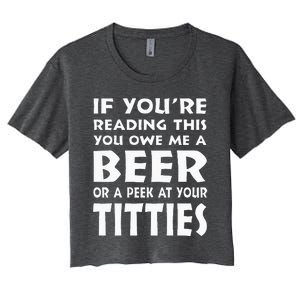 If YouRe Reading This You Owe Me A Beer Or A Peek At Tittie Women's Crop Top Tee