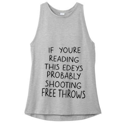 If YouRe Reading This EdeyS Probably Shooting Free Throws Ladies PosiCharge Tri-Blend Wicking Tank