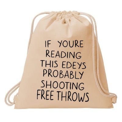 If YouRe Reading This EdeyS Probably Shooting Free Throws Drawstring Bag