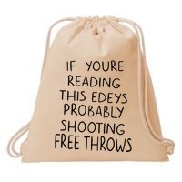 If YouRe Reading This EdeyS Probably Shooting Free Throws Drawstring Bag