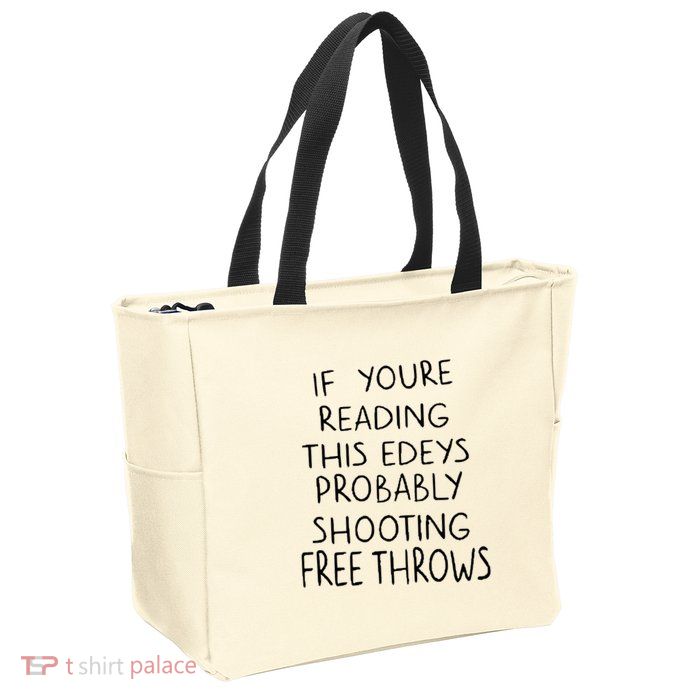 If YouRe Reading This EdeyS Probably Shooting Free Throws Zip Tote Bag