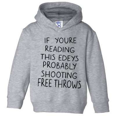 If YouRe Reading This EdeyS Probably Shooting Free Throws Toddler Hoodie
