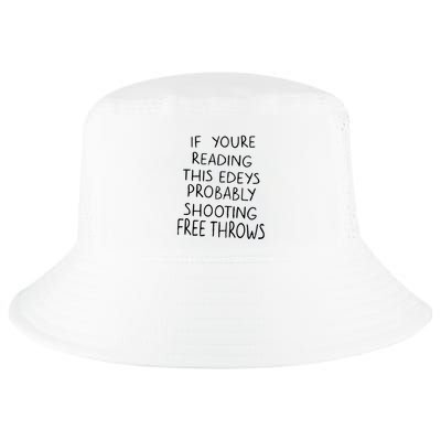 If YouRe Reading This EdeyS Probably Shooting Free Throws Cool Comfort Performance Bucket Hat