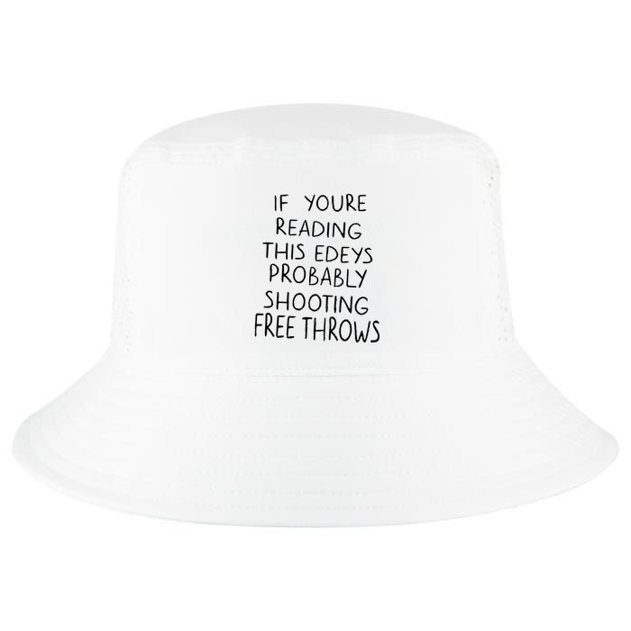 If YouRe Reading This EdeyS Probably Shooting Free Throws Cool Comfort Performance Bucket Hat