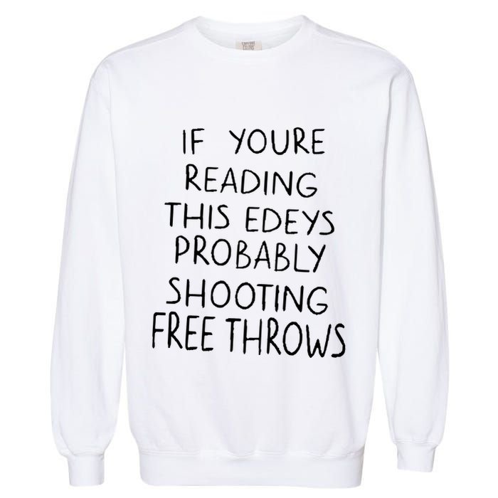 If YouRe Reading This EdeyS Probably Shooting Free Throws Garment-Dyed Sweatshirt