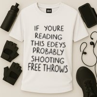 If YouRe Reading This EdeyS Probably Shooting Free Throws Performance Shirt