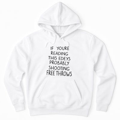 If YouRe Reading This EdeyS Probably Shooting Free Throws Hoodie