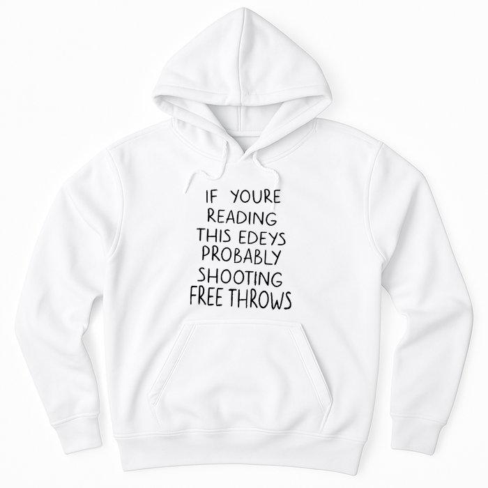 If YouRe Reading This EdeyS Probably Shooting Free Throws Hoodie