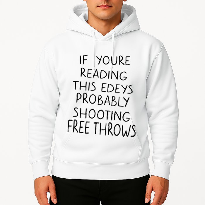 If YouRe Reading This EdeyS Probably Shooting Free Throws Hoodie