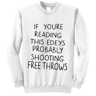 If YouRe Reading This EdeyS Probably Shooting Free Throws Sweatshirt