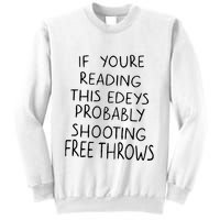 If YouRe Reading This EdeyS Probably Shooting Free Throws Sweatshirt