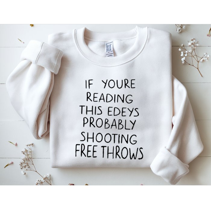 If YouRe Reading This EdeyS Probably Shooting Free Throws Sweatshirt