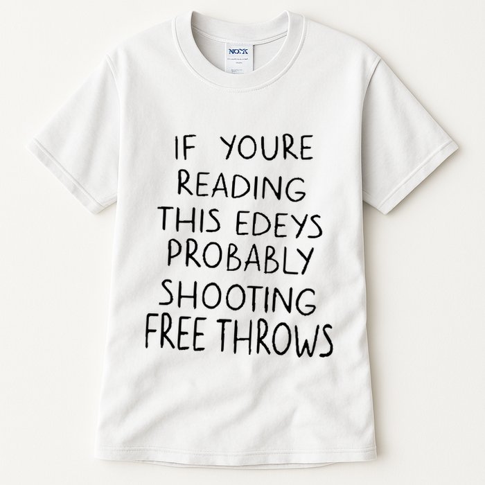 If YouRe Reading This EdeyS Probably Shooting Free Throws Tall T-Shirt