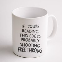 If YouRe Reading This EdeyS Probably Shooting Free Throws Mug