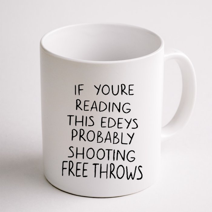 If YouRe Reading This EdeyS Probably Shooting Free Throws Mug