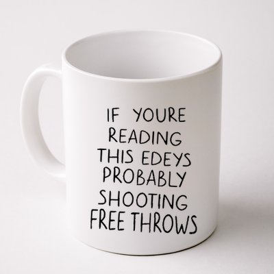 If YouRe Reading This EdeyS Probably Shooting Free Throws Mug
