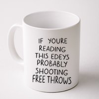 If YouRe Reading This EdeyS Probably Shooting Free Throws Mug