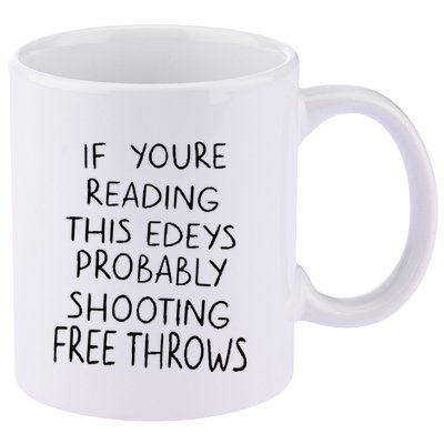 If YouRe Reading This EdeyS Probably Shooting Free Throws 11oz C Handle Ceramic Mug