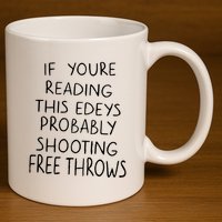 If YouRe Reading This EdeyS Probably Shooting Free Throws 11oz C Handle Ceramic Mug