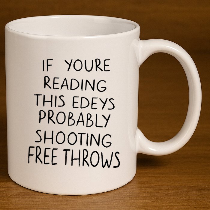 If YouRe Reading This EdeyS Probably Shooting Free Throws 11oz C Handle Ceramic Mug