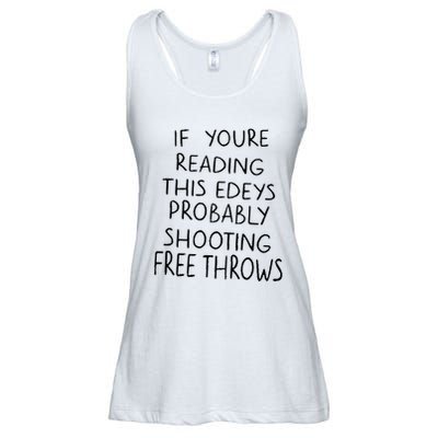 If YouRe Reading This EdeyS Probably Shooting Free Throws Ladies Essential Flowy Tank