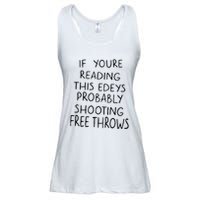 If YouRe Reading This EdeyS Probably Shooting Free Throws Ladies Essential Flowy Tank