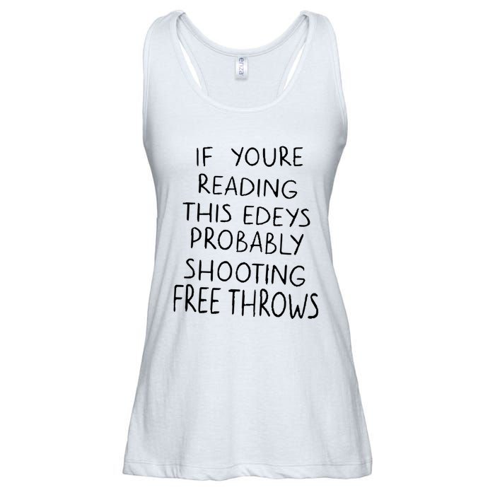 If YouRe Reading This EdeyS Probably Shooting Free Throws Ladies Essential Flowy Tank
