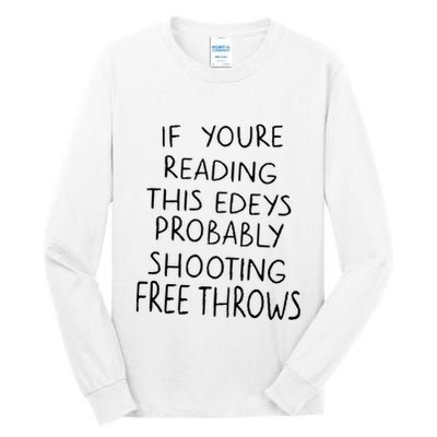If YouRe Reading This EdeyS Probably Shooting Free Throws Tall Long Sleeve T-Shirt