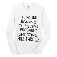 If YouRe Reading This EdeyS Probably Shooting Free Throws Tall Long Sleeve T-Shirt