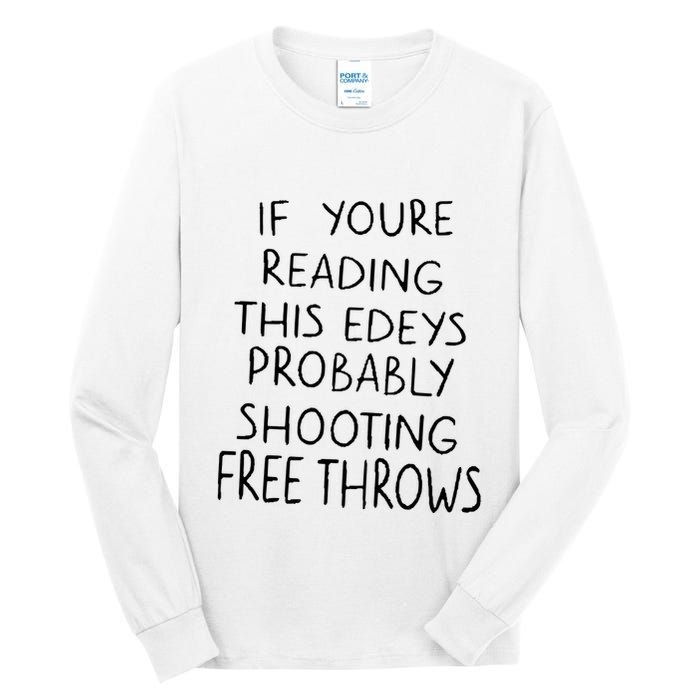 If YouRe Reading This EdeyS Probably Shooting Free Throws Tall Long Sleeve T-Shirt
