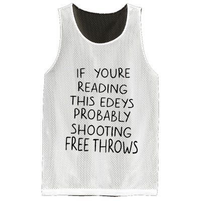 If YouRe Reading This EdeyS Probably Shooting Free Throws Mesh Reversible Basketball Jersey Tank