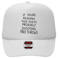 If YouRe Reading This EdeyS Probably Shooting Free Throws Trucker Hat