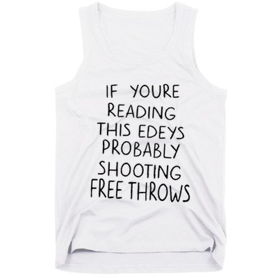 If YouRe Reading This EdeyS Probably Shooting Free Throws Tank Top