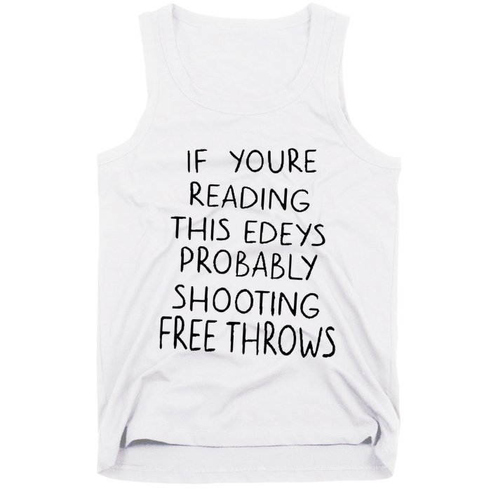 If YouRe Reading This EdeyS Probably Shooting Free Throws Tank Top