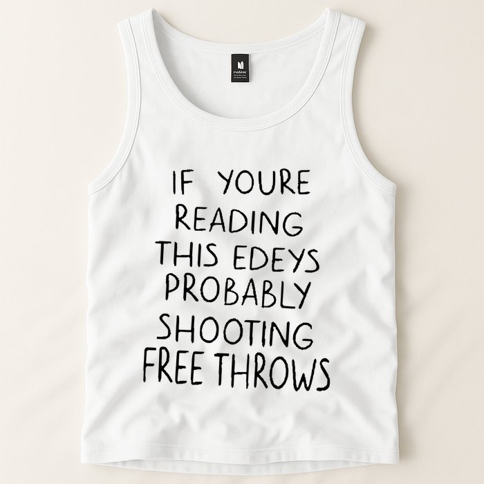 If YouRe Reading This EdeyS Probably Shooting Free Throws Tank Top