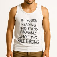If YouRe Reading This EdeyS Probably Shooting Free Throws Tank Top