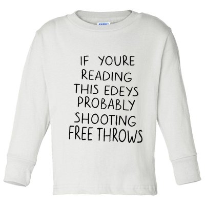 If YouRe Reading This EdeyS Probably Shooting Free Throws Toddler Long Sleeve Shirt