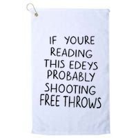 If YouRe Reading This EdeyS Probably Shooting Free Throws Golf Towel