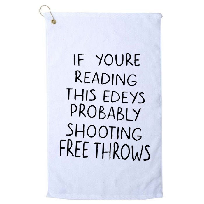 If YouRe Reading This EdeyS Probably Shooting Free Throws Golf Towel