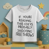 If YouRe Reading This EdeyS Probably Shooting Free Throws Toddler T-Shirt